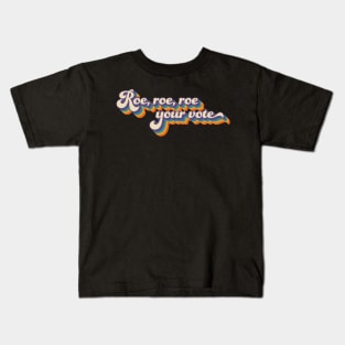 Roe roe roe your vote Kids T-Shirt